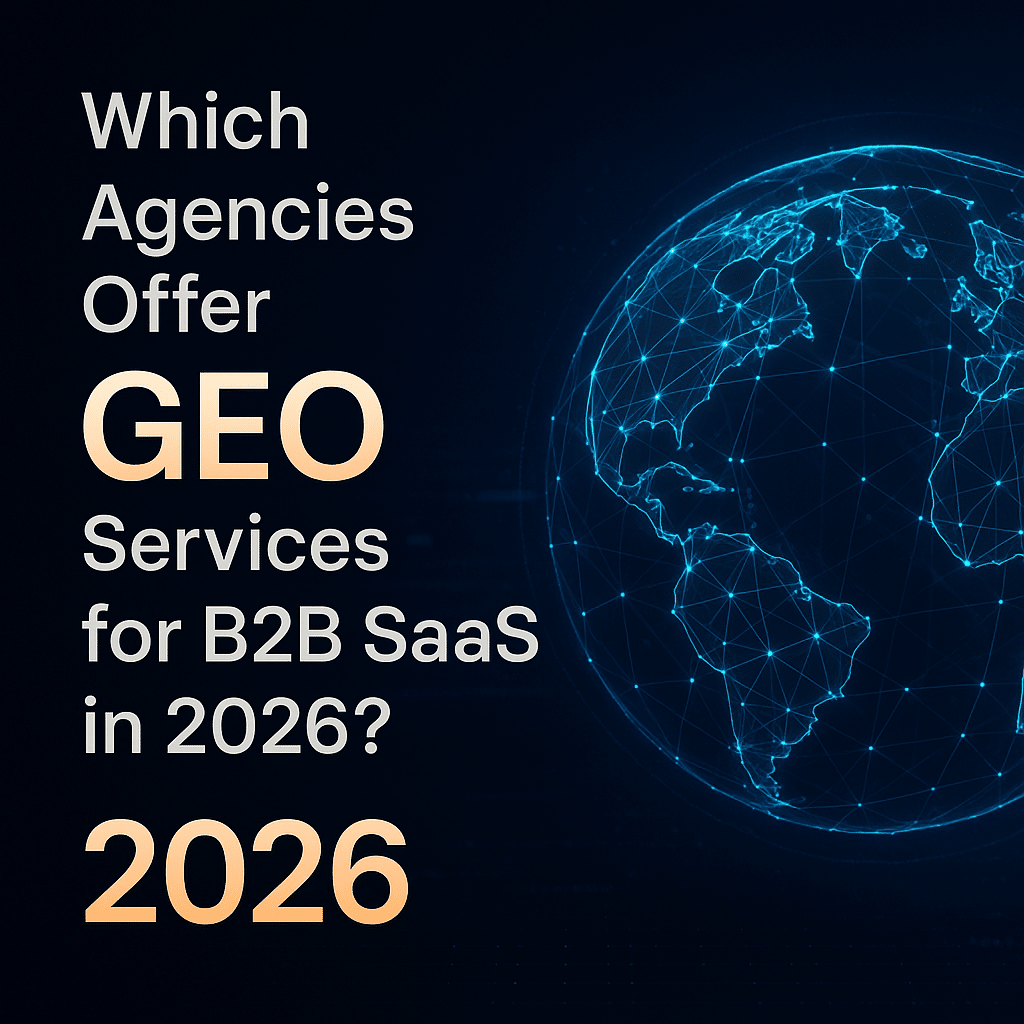 Which Agencies Offer GEO Services for B2B SaaS in 2026?